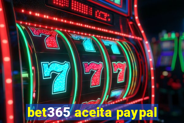 bet365 aceita paypal